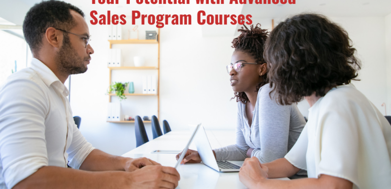 Get Ahead in Sales: Unleash Your Potential with Advanced Sales Program Courses