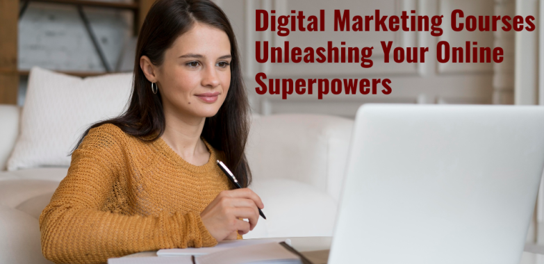 Digital Marketing Courses Unleashing Your Online Superpowers