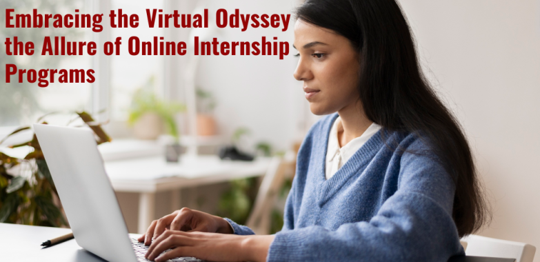 Embracing the Virtual Odyssey the Allure of Online Internship Programs